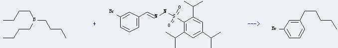Tri-N-butylboron can react with 3-bromobenzaldehyde trisylhydrazone to get 1-bromo-3-pentyl-benzene